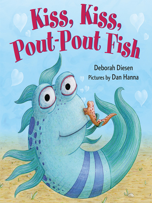 Title details for Kiss, Kiss, Pout-Pout Fish by Deborah Diesen - Available